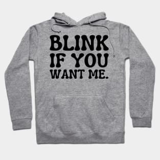 blink if you want me Hoodie